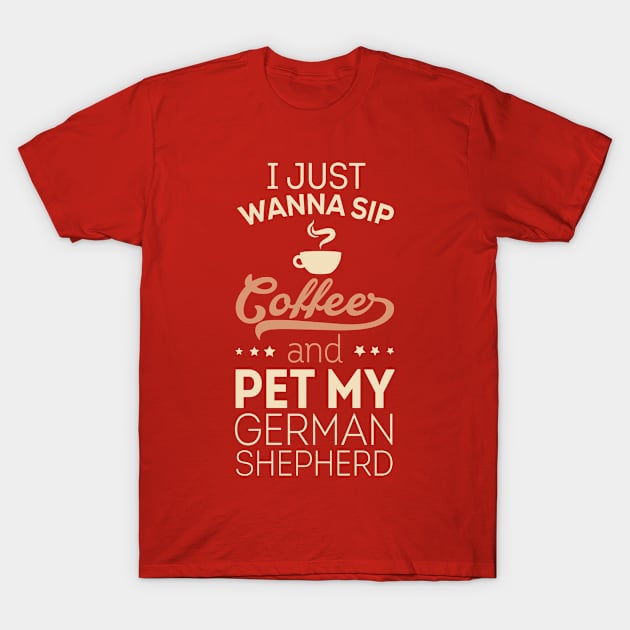 I Just Wanna Sip Coffee - German Shepherd T-Shirt by veerkun